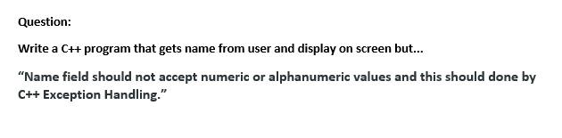 Solved Question: Write a C++ program that gets name from | Chegg.com