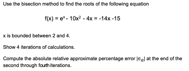 Solved Use the bisection method to find the roots of the | Chegg.com