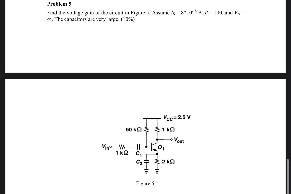 Solved Problem 5Find the voltage gain of ﻿the circuit in | Chegg.com