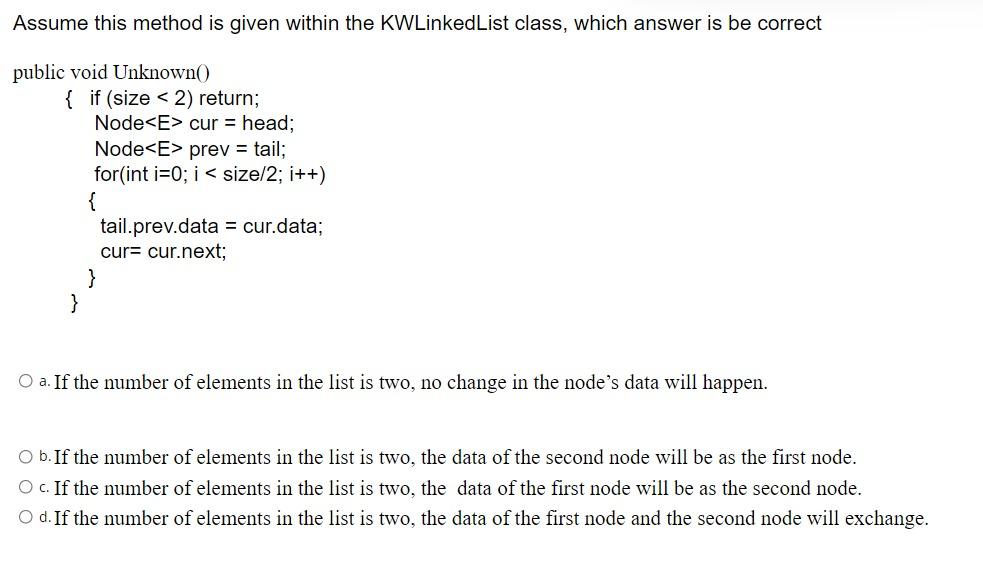 Solved Assume this method is given within the KWLinkedList | Chegg.com