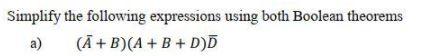 Solved Simplify The Following Expressions Using Both Boolean | Chegg.com