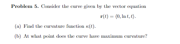 Solved Problem 5. Consider the curve given by the vector | Chegg.com
