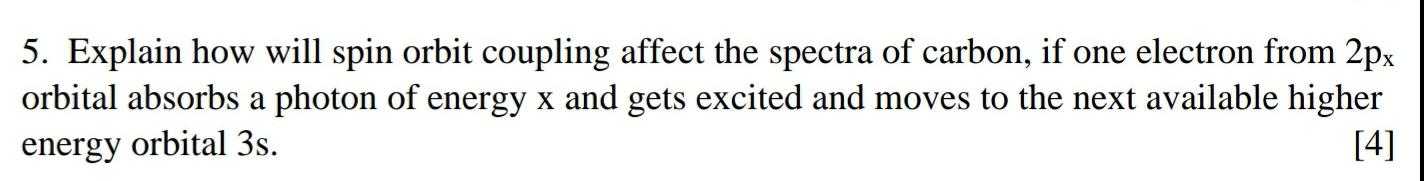 Solved 5. Explain how will spin orbit coupling affect the | Chegg.com