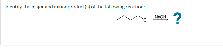 Solved Identify the major and minor product(s) of the | Chegg.com