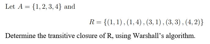 Solved Let A 1,2, 3,4) And Determine The Transitive Closure | Chegg.com