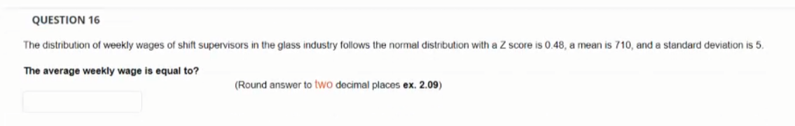 Solved QUESTION 16 The distribution of weekly wages of shift | Chegg.com
