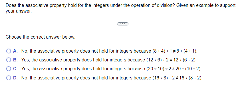 Does the associative property hold for the integers under the operation of division? Given an example to support your answer.