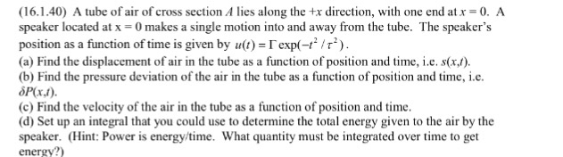 Solved (16.1.40) A tube of air of cross section A lies along | Chegg.com