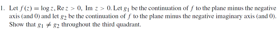 Solved 1. Let f(z) = log z, Rez > 0, Im z > 0. Let gi be the | Chegg.com