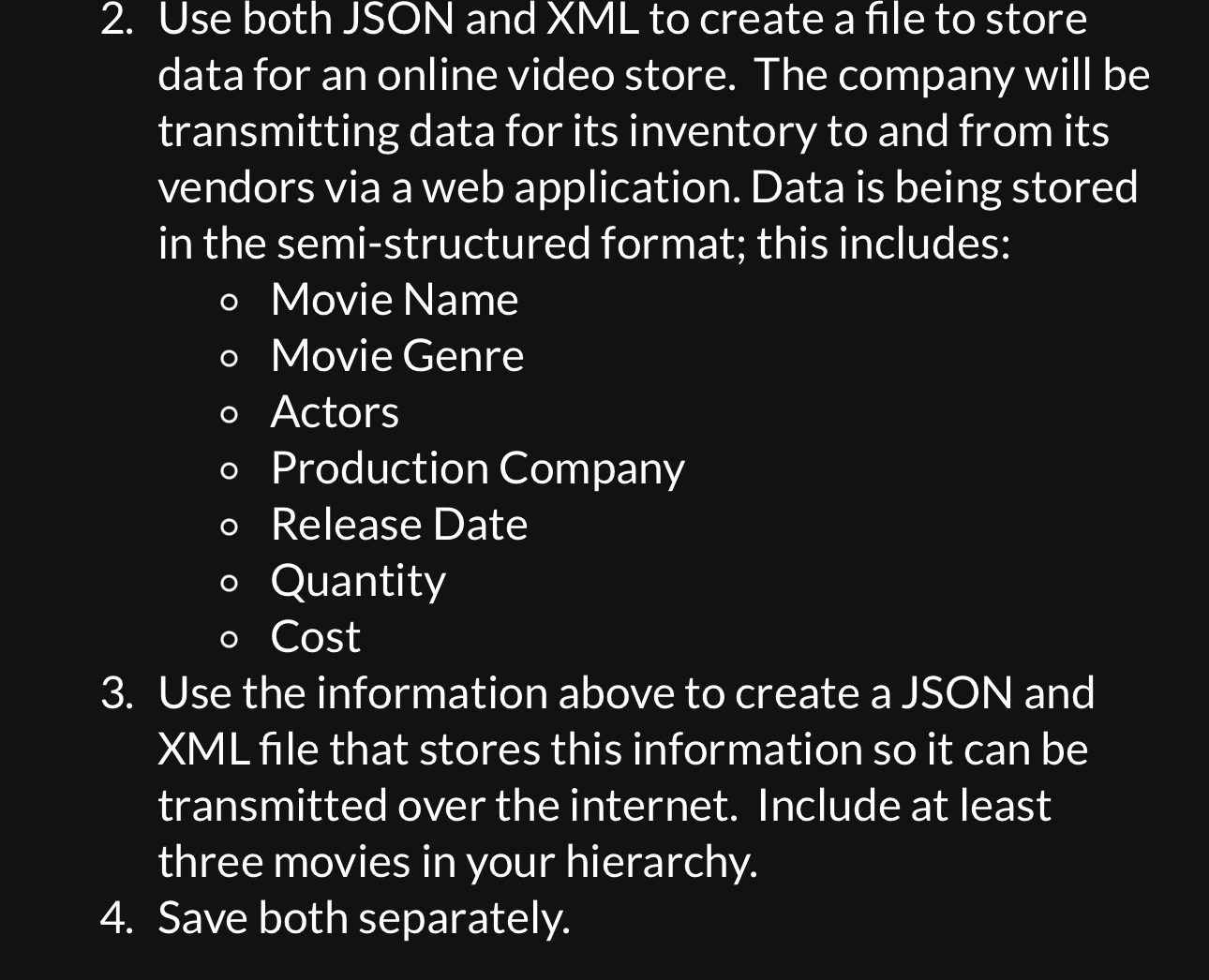 Solved 2. Use both JSON and XML to create a file to store | Chegg.com