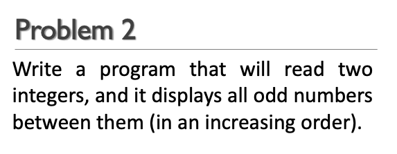 Solved Problem 2 Write a program that will read two | Chegg.com