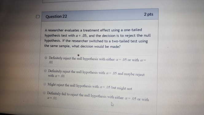 Solved Question 22 2 pts A researcher evaluates a treatment | Chegg.com