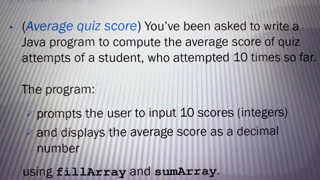 (Average quiz score) Youve been asked to write a Java program to compute the average score of quiz attempts of a student, wh