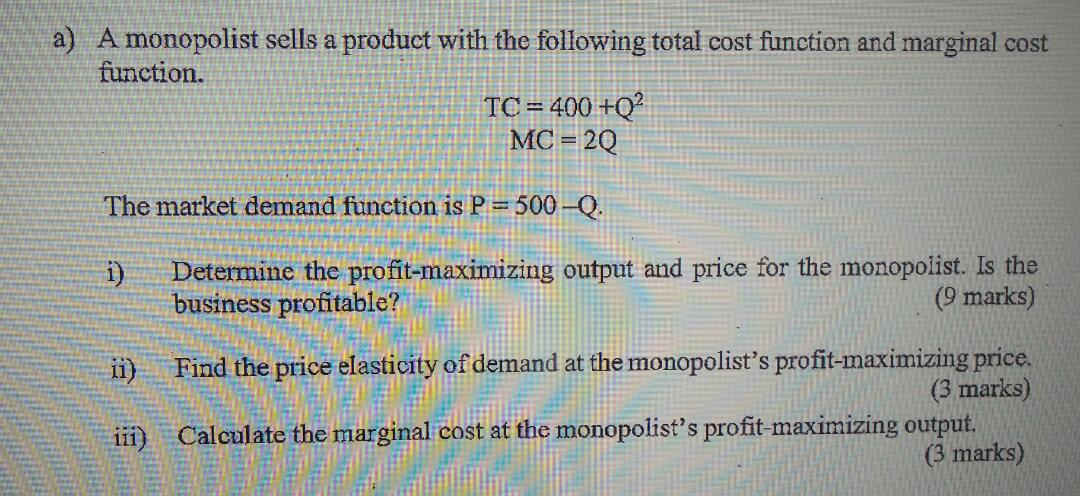 Solved a) A monopolist sells a product with the following | Chegg.com