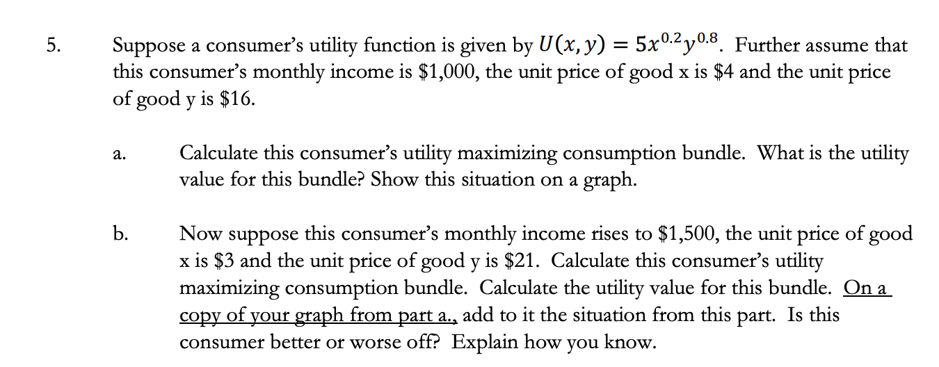 Solved 5. Suppose a consumer's utility function is given by