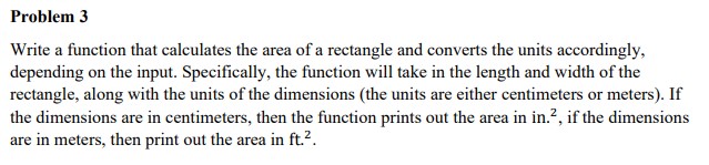 Write a function that calculates the area of a rectangle and converts the units accordingly, depending on the input. Specific