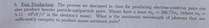 Solved Pair Production: The process we discussed in class | Chegg.com