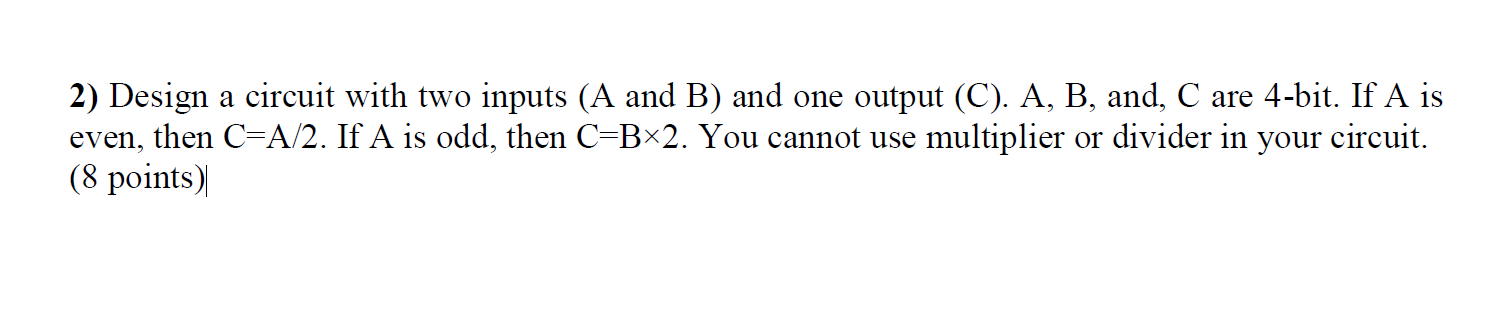 Solved 2) Design A Circuit With Two Inputs (A And B) And One | Chegg.com