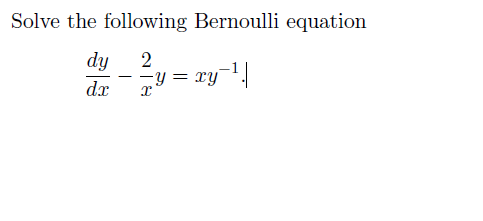 Solved Solve the following Bernoulli equation dy dr 2 -Y = | Chegg.com