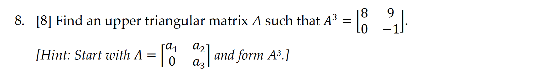 Solved ܩ ܠܐ 8. [8] Find an upper triangular matrix A such | Chegg.com