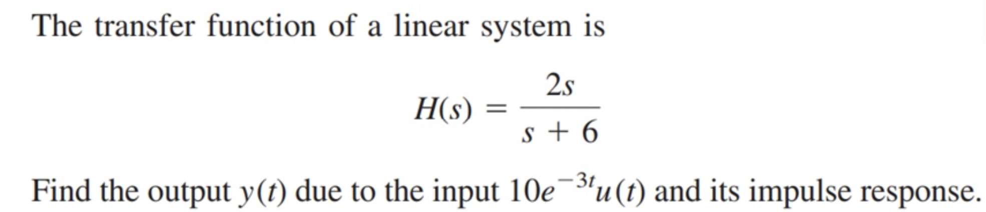 Solved The transfer function of a linear system is 2s H(S) S | Chegg.com