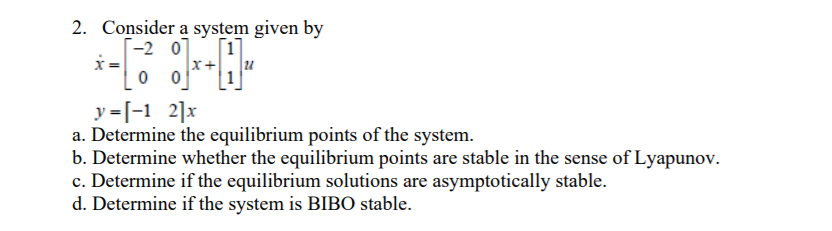 Solved 01--1- 2. Consider a system given by -2 07 X + 0 0 | Chegg.com