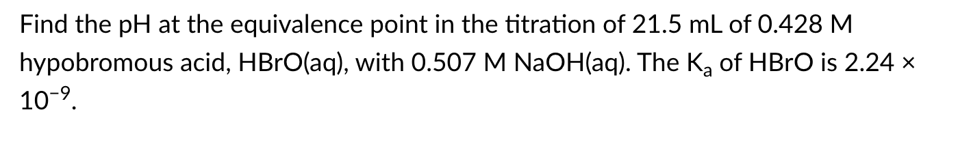 Solved Find the pH at the equivalence point in the titration | Chegg.com