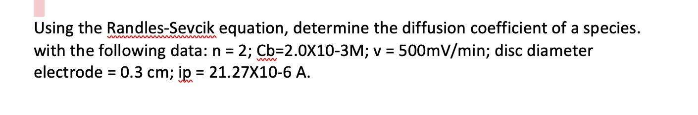 Solved Using the RandlesSevcik equation, determine the