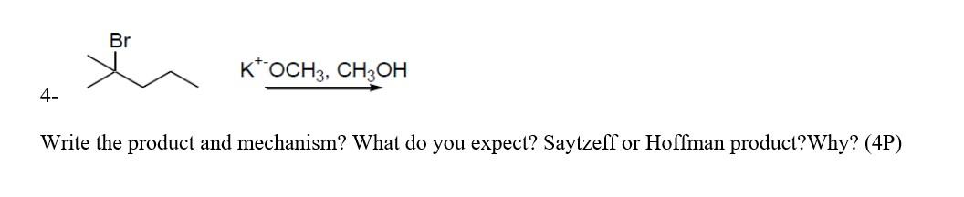 Solved Br KOCH3, CH3OH 4- Write the product and mechanism? | Chegg.com