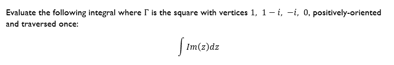 Solved Evaluate the following integral where I is the square | Chegg.com