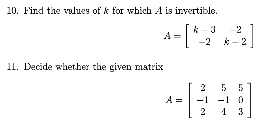 Solved 10. Find the values of k for which A is invertible. | Chegg.com