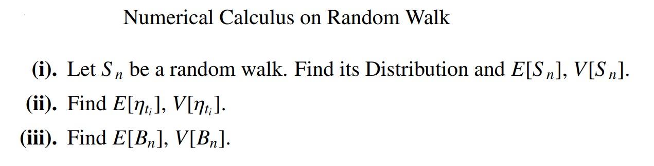 Solved Numerical Calculus on Random Walk (i). Let Sn be a | Chegg.com