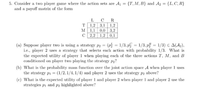 Solved 5. Consider a two player game where the action sets | Chegg.com