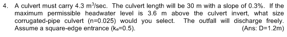 Solved 4. A culvert must carry 4.3 m/sec. The culvert length | Chegg.com