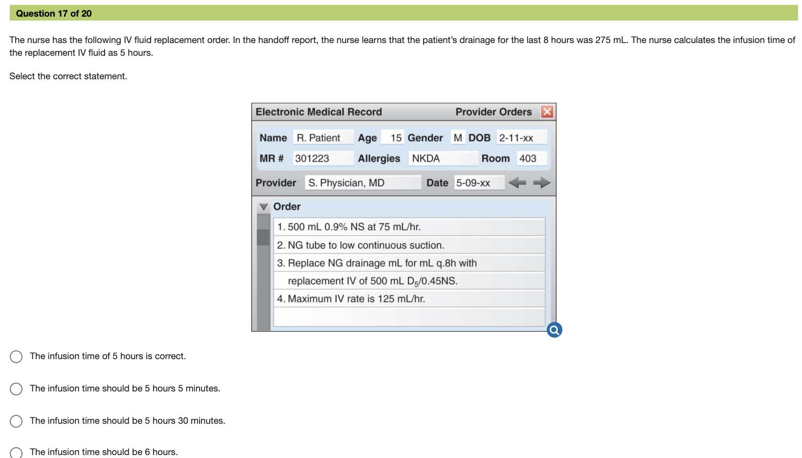 Question 17 of 20 The nurse has the following IV fluid replacement order. In the handoff report, the nurse learns that the pa