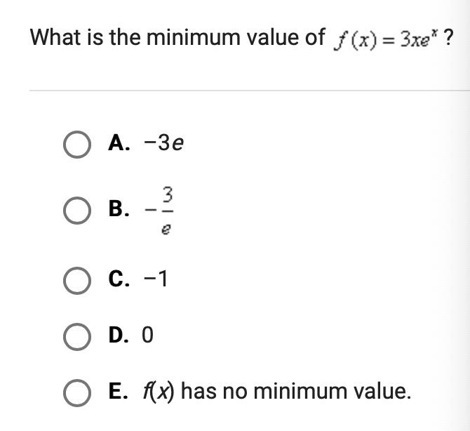 Solved What is the minimum value of f(x) = 3xe* ? O A. -3e 3 | Chegg.com