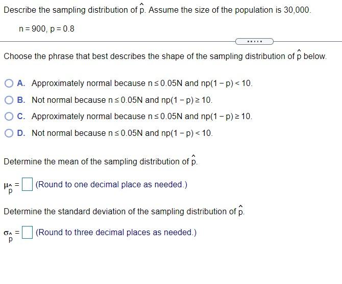 Solved Describe the sampling distribution of p. Assume the | Chegg.com