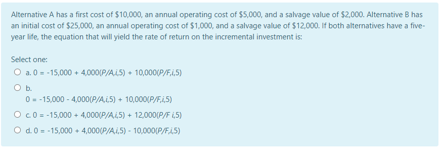 Solved Alternative A has a first cost of $10,000, an annual | Chegg.com