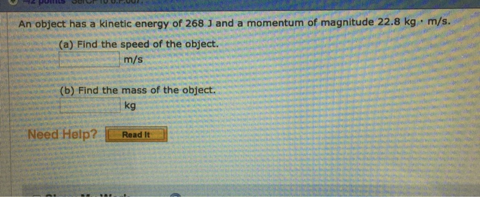 Solved An Object Has A Kinetic Energy Of 268 J And A | Chegg.com