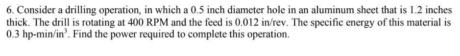 Solved 6. Consider a drilling operation, in which a 0.5 inch | Chegg.com
