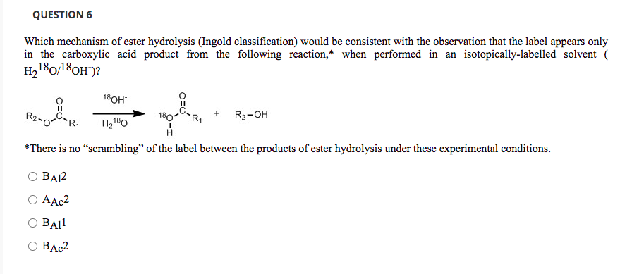 Solved QUESTION 6 Which mechanism of ester hydrolysis | Chegg.com