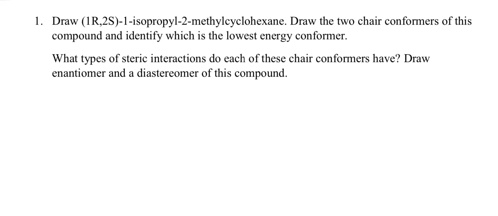 Solved 1 Draw (1R 2S) 1 isopropyl 2 methylcyclohexane Draw Chegg com