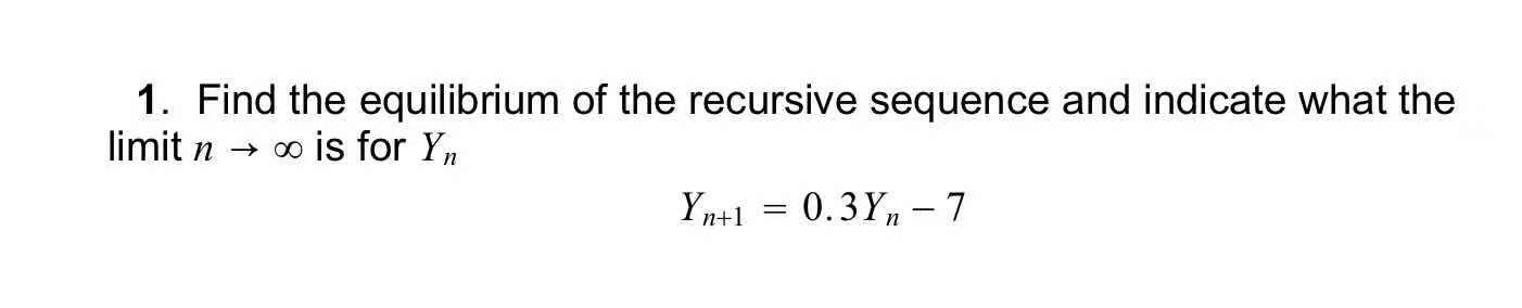 Solved 1. Find the equilibrium of the recursive sequence and | Chegg.com