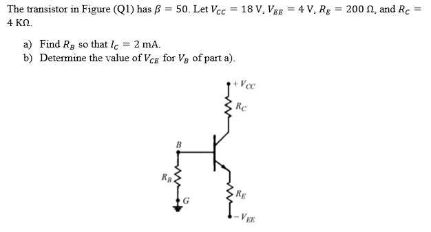 Solved The transistor in Figure (Q1) has B = 50. Let Vcc = | Chegg.com