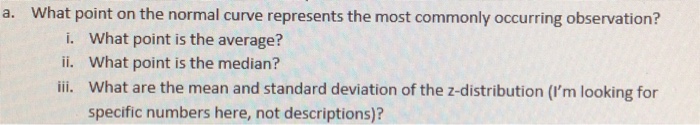Solved a. What point on the normal curve represents the most | Chegg.com