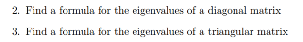 Solved 2. Find a formula for the eigenvalues of a diagonal | Chegg.com