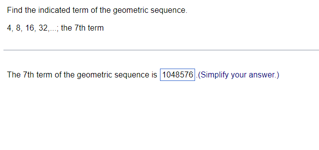 Solved Find the indicated term of the geometric sequence. 4, | Chegg.com