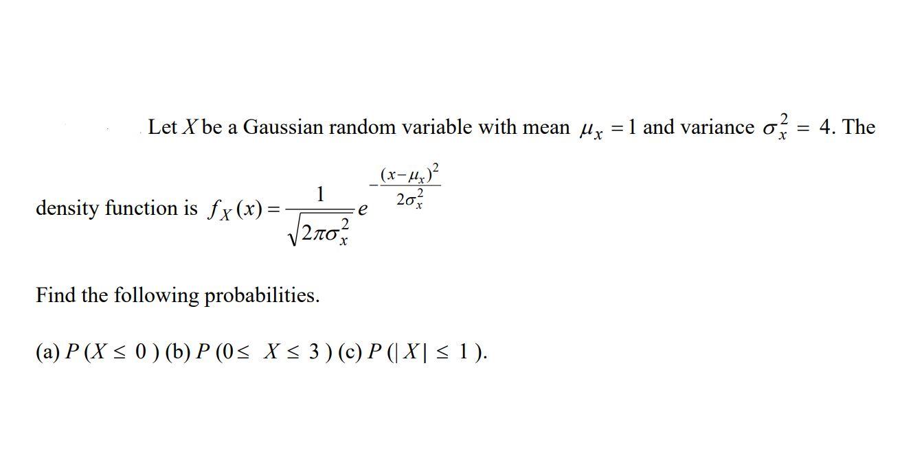 Solved Let X be a Gaussian random variable with mean Hg = 1 | Chegg.com