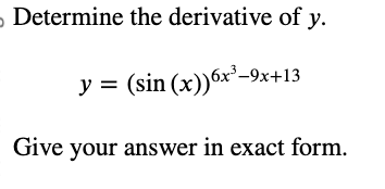 Solved Determine The Derivative Of Y Y=(sin(x))6x3−9x+13 