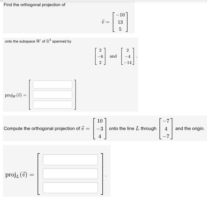 Solved Find the orthogonal projection of -10 13 5 onto the | Chegg.com
